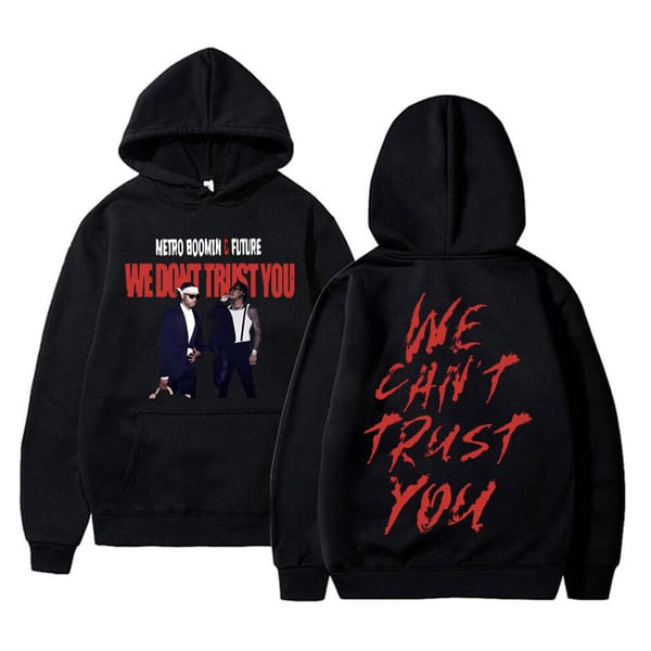 Awesome Future and Metro Boomin We Don't Trust You Graphics Hoodie Men's Vintage Hoodies Men Hip Hop Rap Oversized Sweatshirt